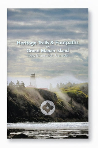 Heritage Trails and Footpaths on Grand Manan Island, New Brunswick, Canada (11th edition - 2026)